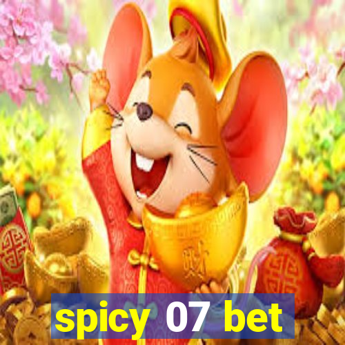 spicy 07 bet